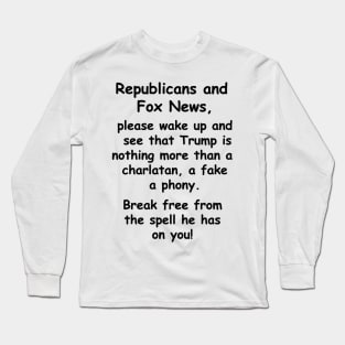 Trump is a fake, fraud, a phony Long Sleeve T-Shirt